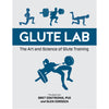 Glute Lab: The Art and Science of Strength and Physique Training (Book)